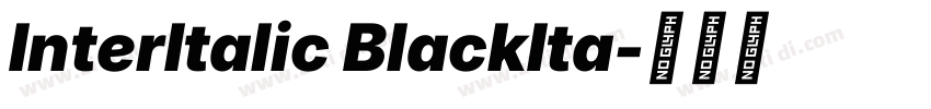 InterItalic BlackIta字体转换 InterItalic BlackIta字体转换